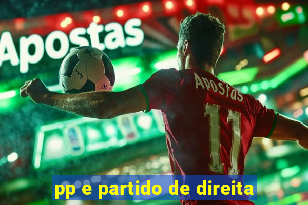 pp e partido de direita